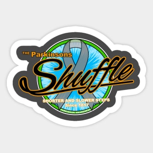 The Parkinsons Shuffle - Shorter and Slower Steps Since 1817 Sticker